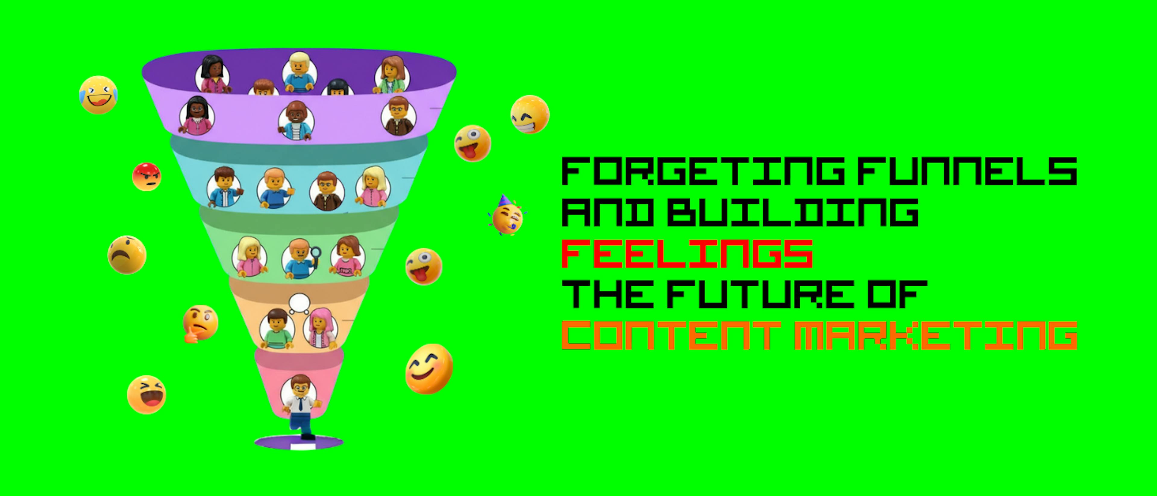 featured image - Forgeting Funnels and Building Feelings - The Future of Content Marketing