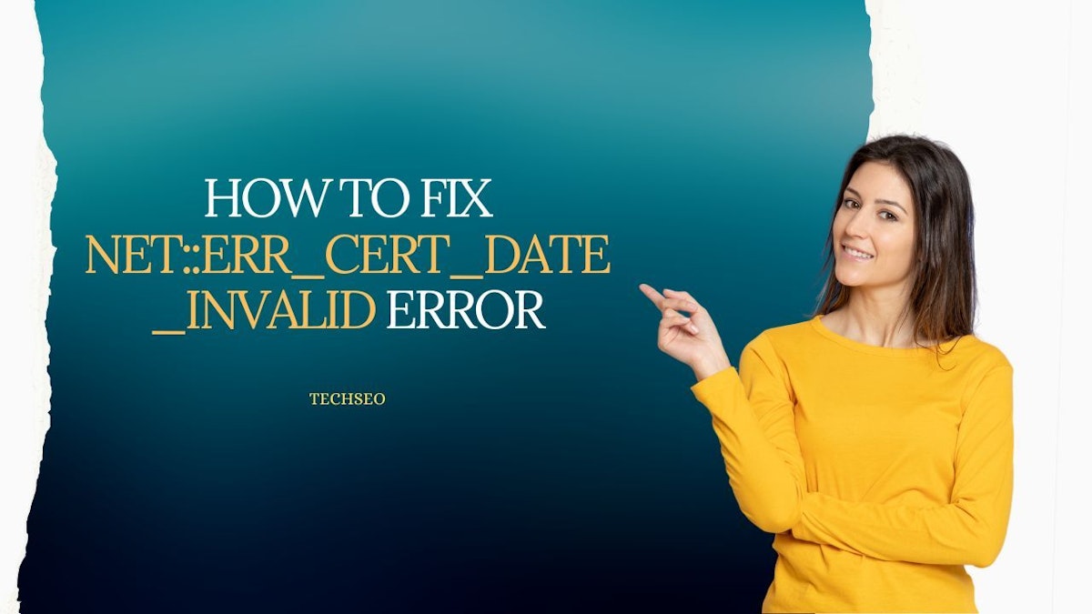 featured image - Tips for Fixing the Net::err_cert_date_invalid Error