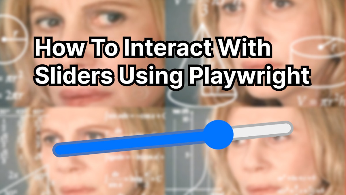 featured image - Interacting With Sliders Using Playwright