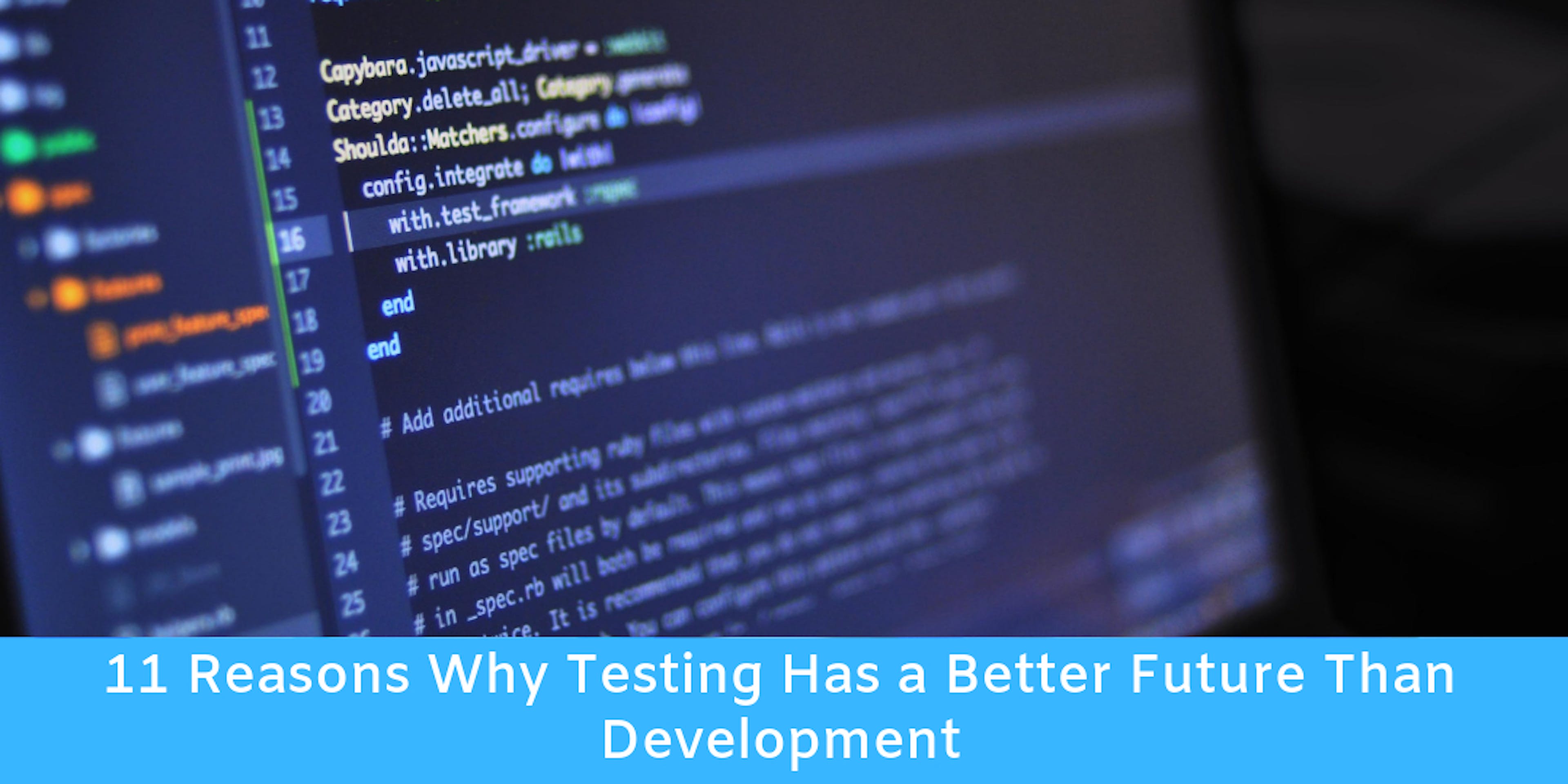 featured image - 11 razones por las que las pruebas de software tienen un mejor futuro que el desarrollo