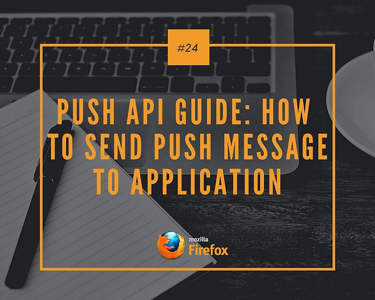 featured image - Push API Guide: How to Send Push Message to Application