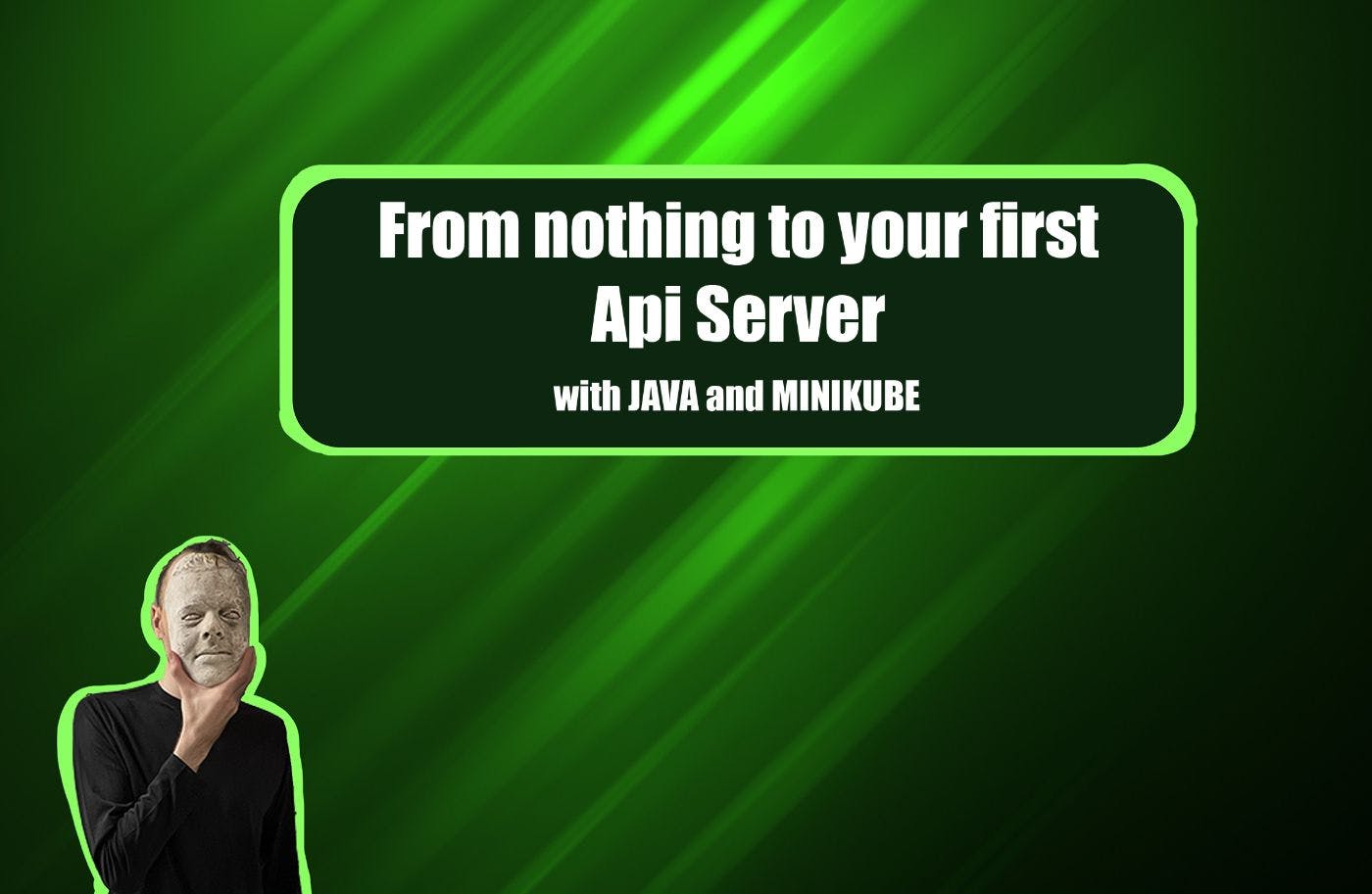 featured image - Build Your First API Server From Scratch With JAVA and Minikube 