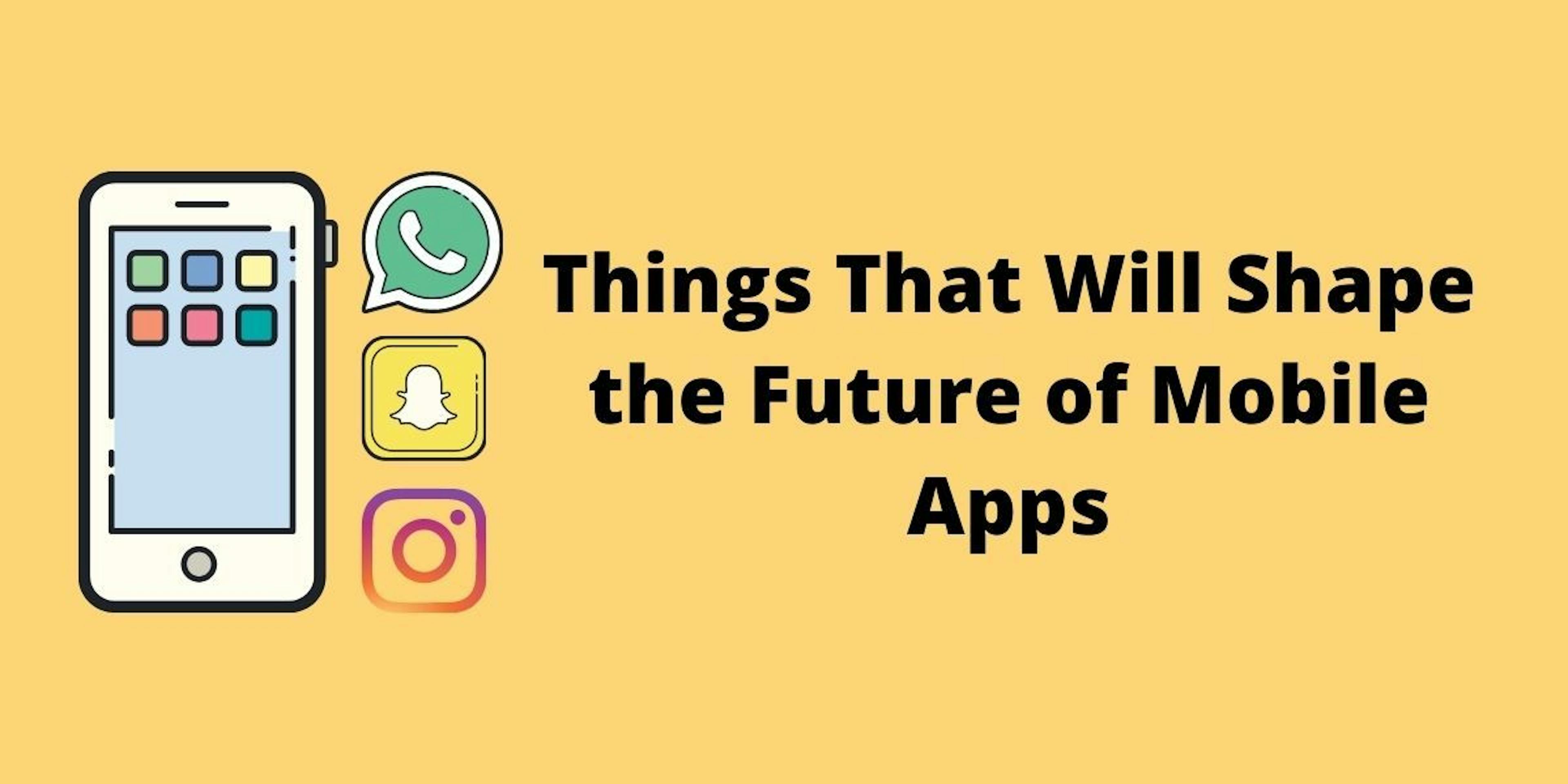 featured image - Future of Mobile Apps: Here’s Everything that’s Worth the Wait