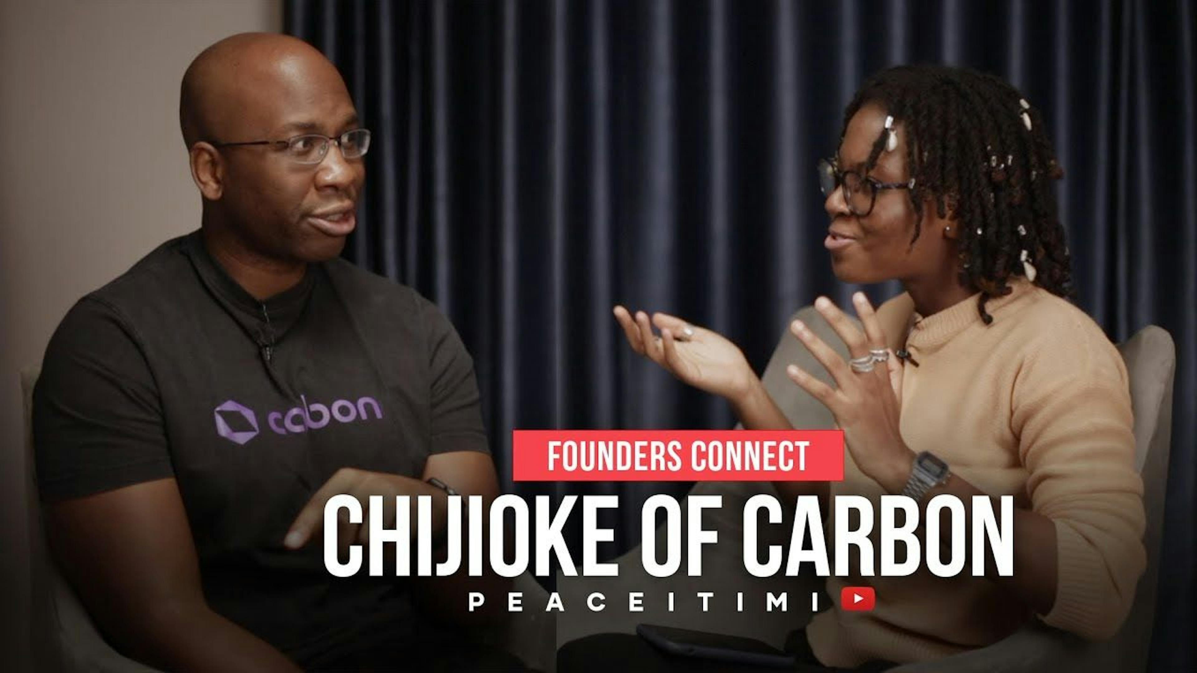 featured image - #FoundersConnect: Interview with Chijioke Dozie, the CEO of Carbon