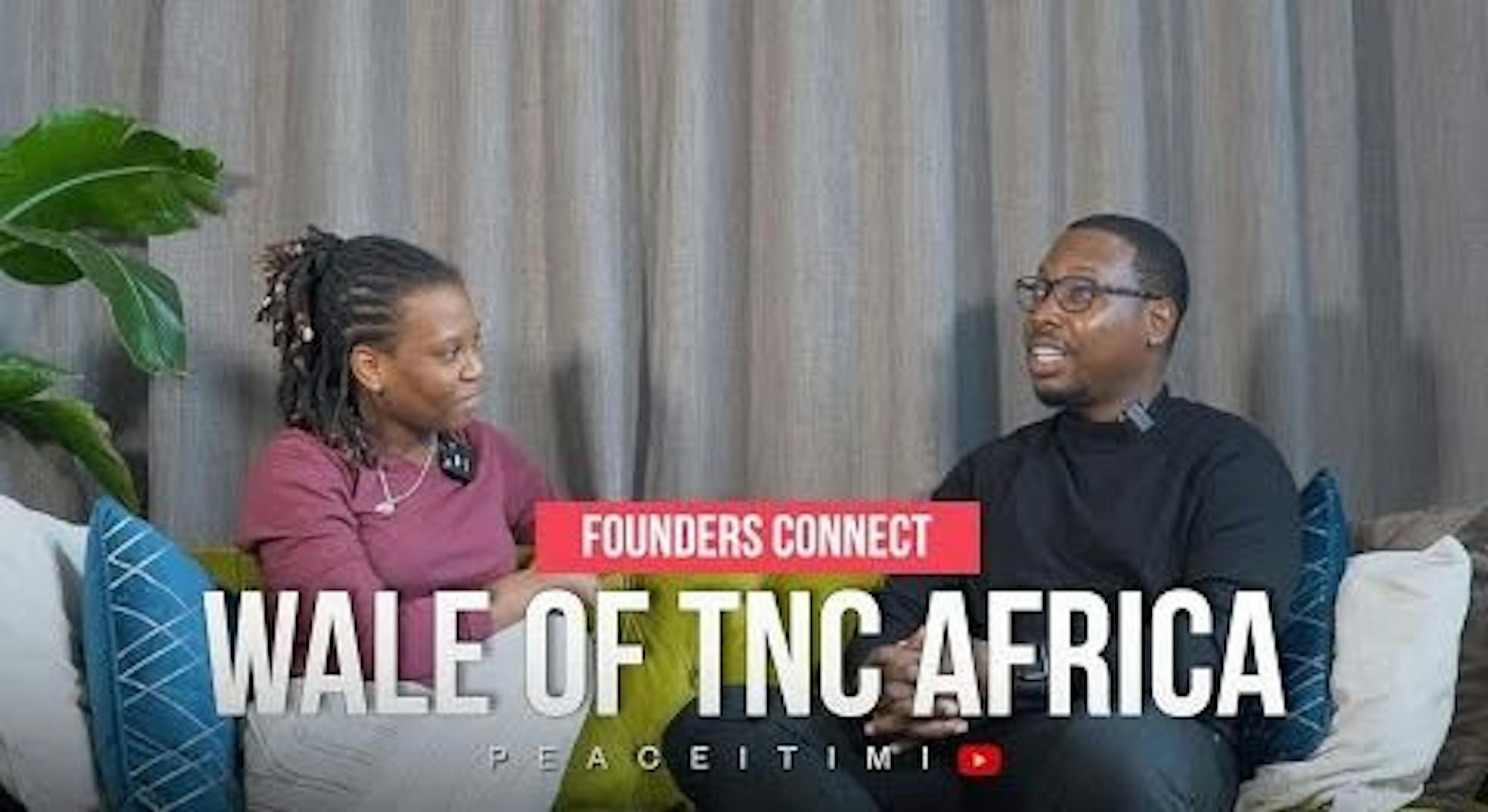 #FoundersConnect: Wale Adetula, Co-Founder of TNC Africa