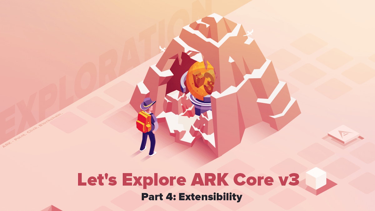 featured image - Let's Explore ARK Core v3: Extensibility [Part 4]