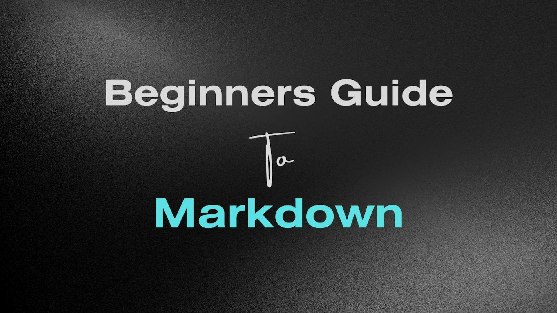 A Beginner's Guide to Markdown: Everything You Need to Know to Get ...
