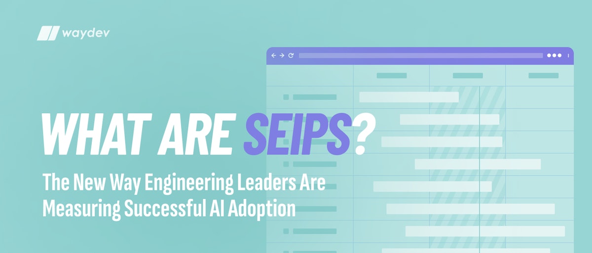 featured image - What Are SEIPs? The New Way Engineering Leaders Measure Successful AI Adoption