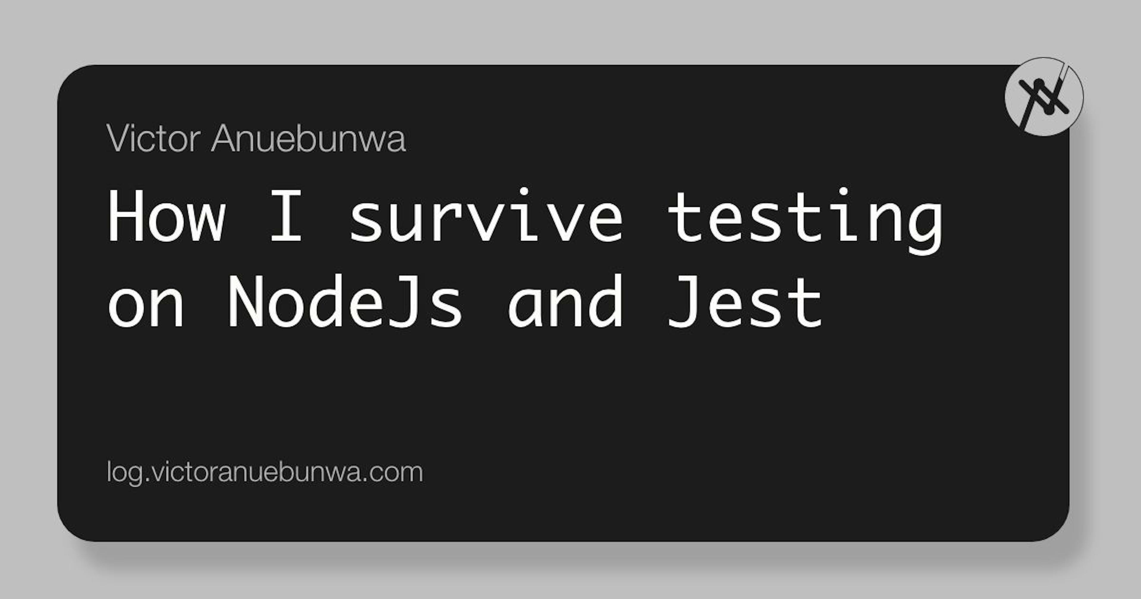 featured image - How to Survive Testing on NodeJs and Jest 🤒