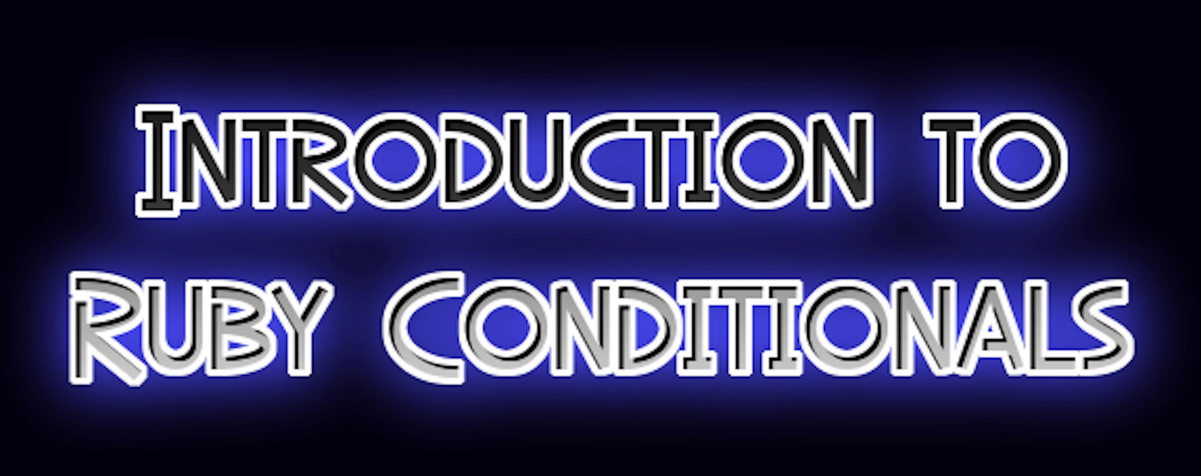 An Introduction to Ruby Conditionals