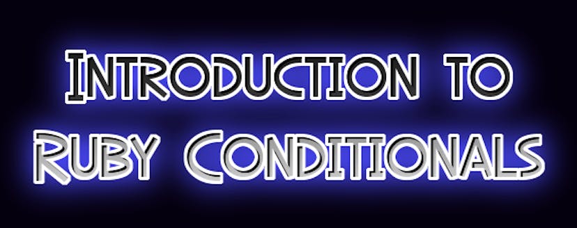 /an-introduction-to-ruby-conditionals-b14j321l feature image