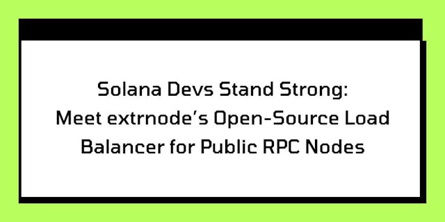 /solana-goes-forth-with-extrnodes-open-source-load-balancer feature image
