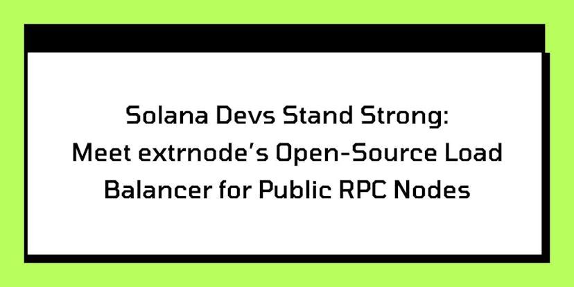 /solana-goes-forth-with-extrnodes-open-source-load-balancer feature image