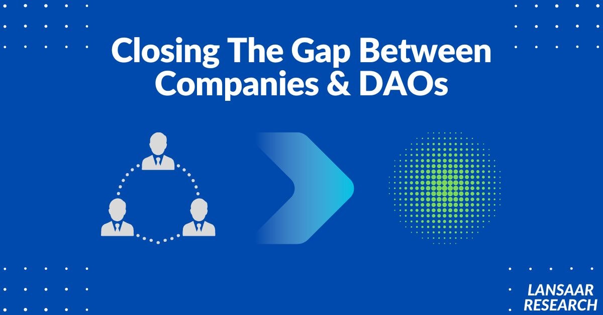 featured image - Closing The Gap Between Companies & DAOs