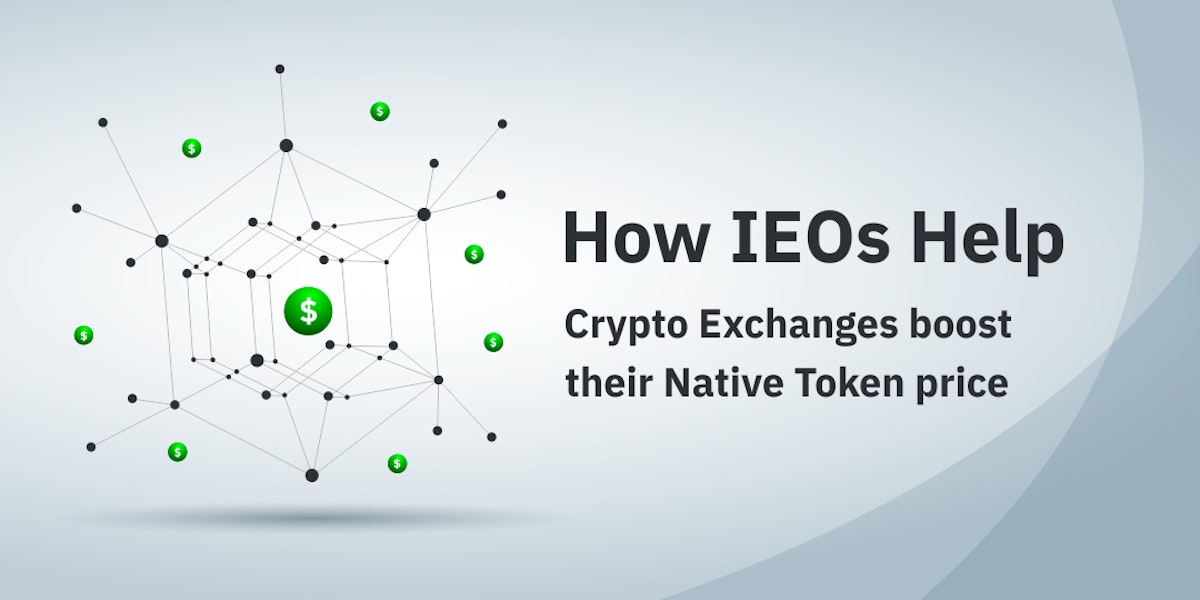 featured image - How IEOs help Crypto Exchanges boost their Native Token price
