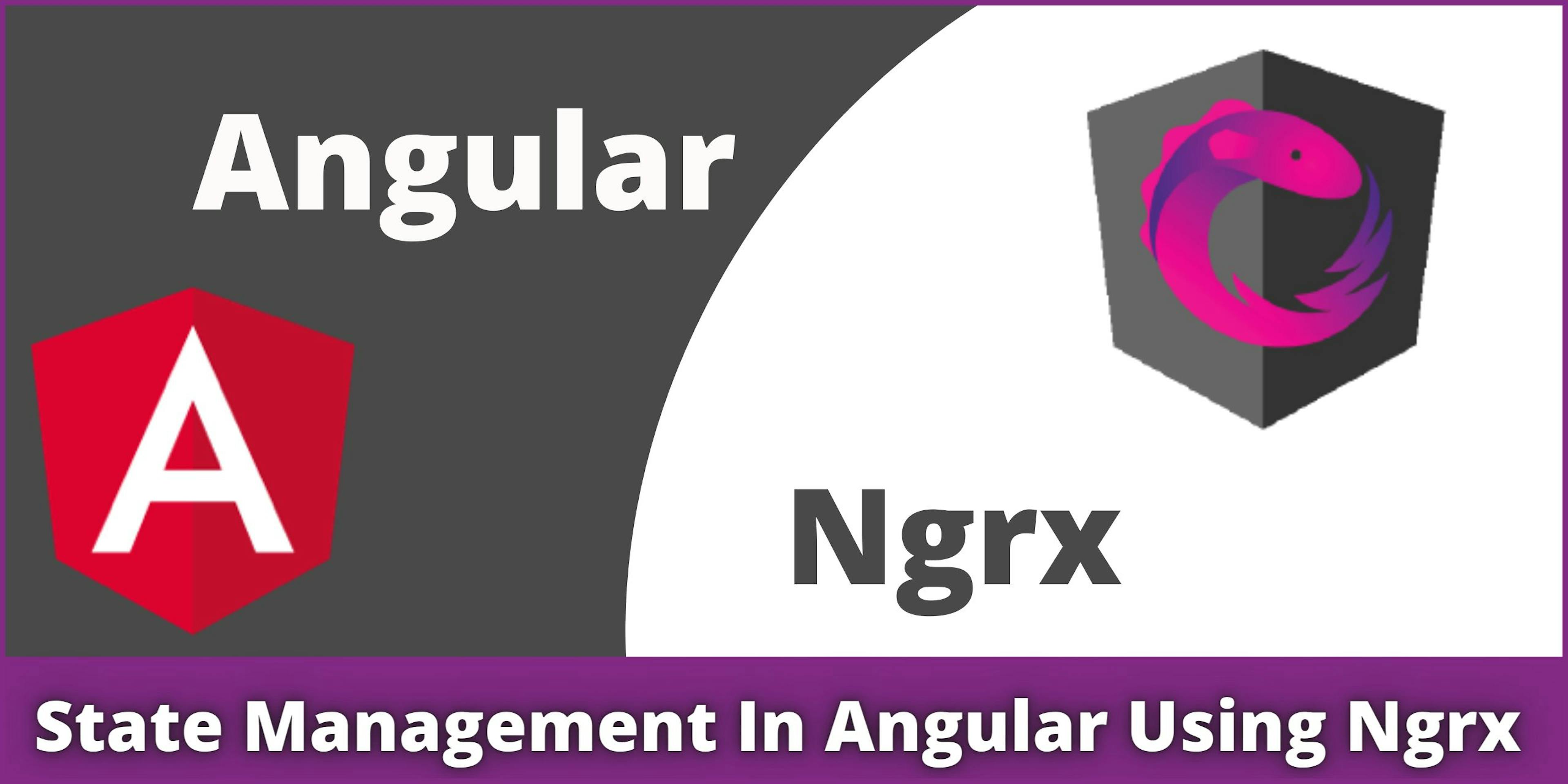 featured image - A Guide to State Management in Angular Using Ngrx (Version 12)