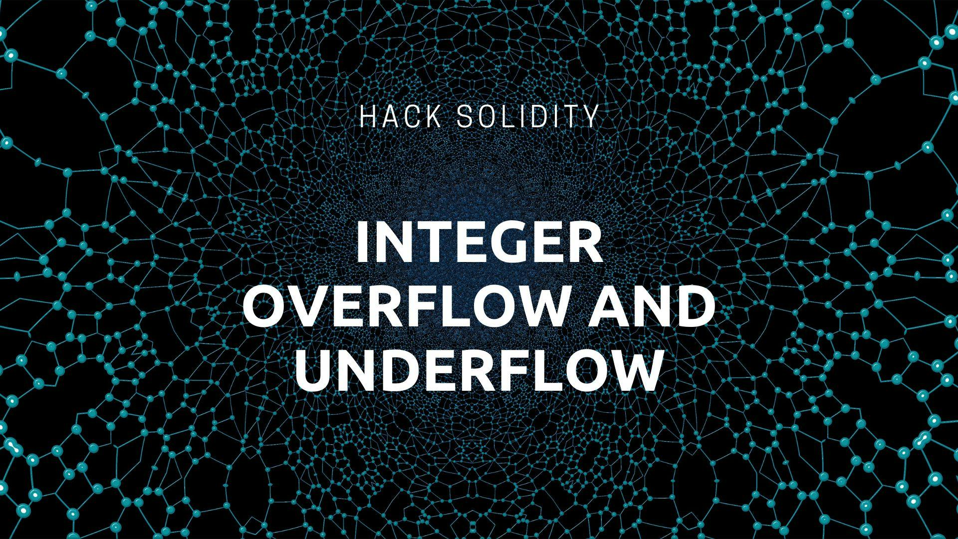 featured image - Hack Solidity: Integer Overflow and Underflow