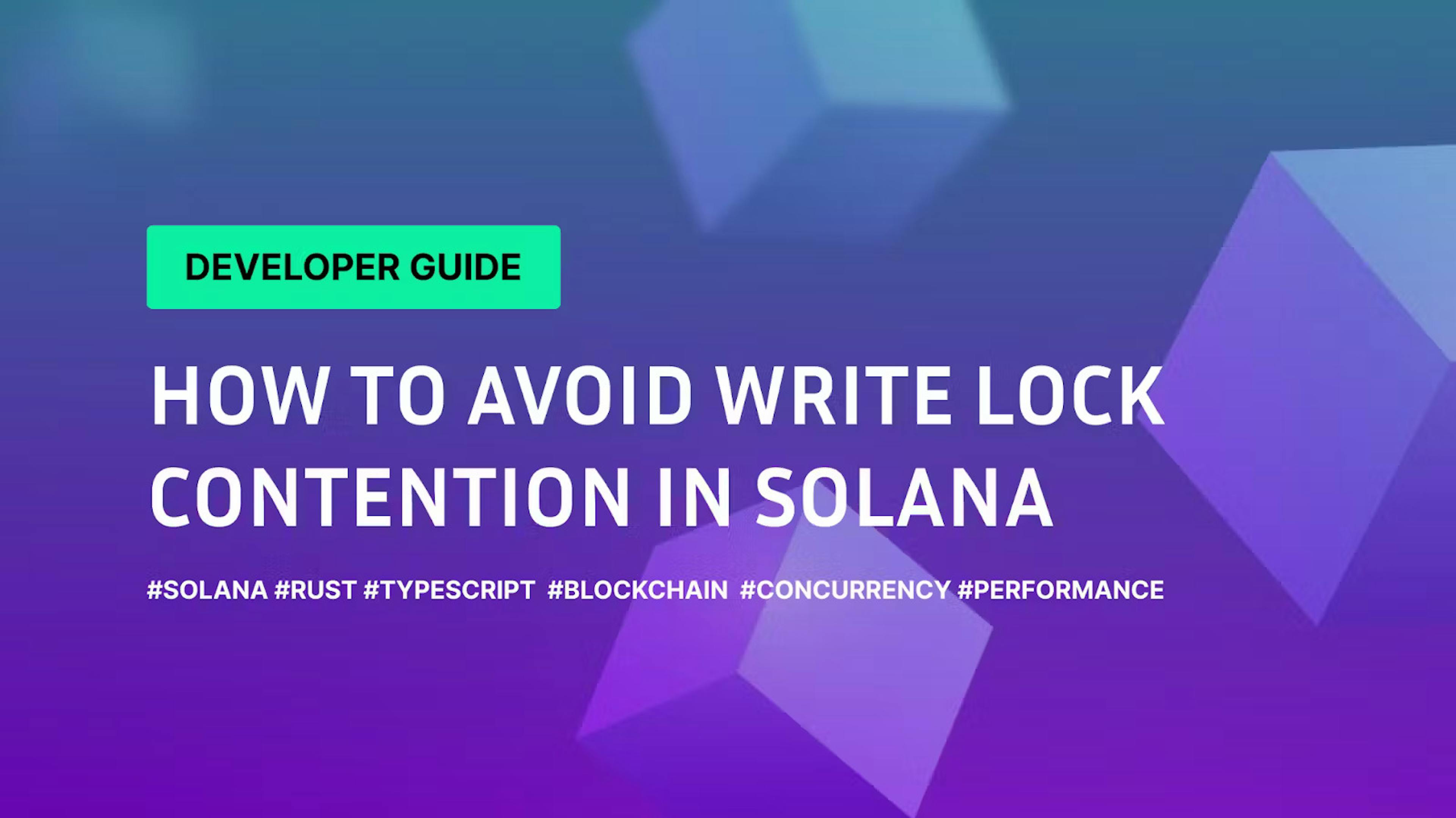 /how-to-avoid-write-lock-contention-in-solana-a-developers-guide feature image