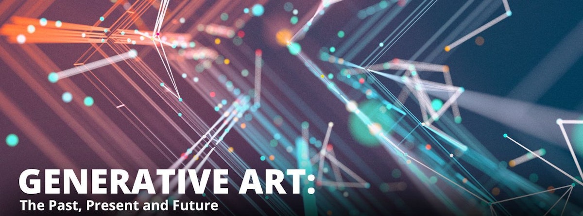 featured image - Generative Art: The Past, Present and Future