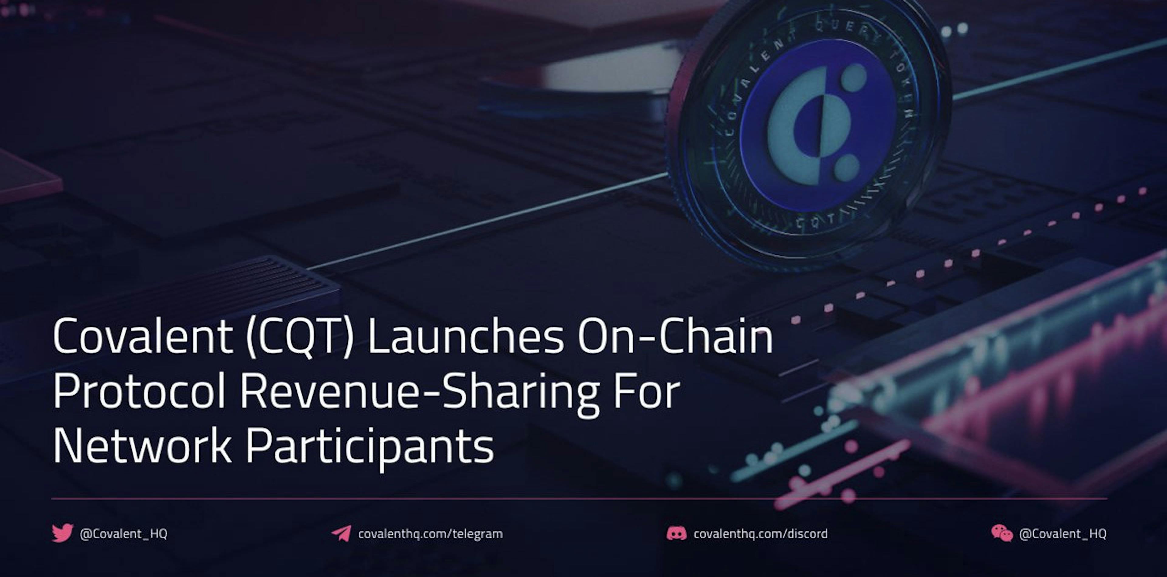 featured image - Covalent (CQT) Launches On-Chain Protocol Revenue-Sharing For Network Participants