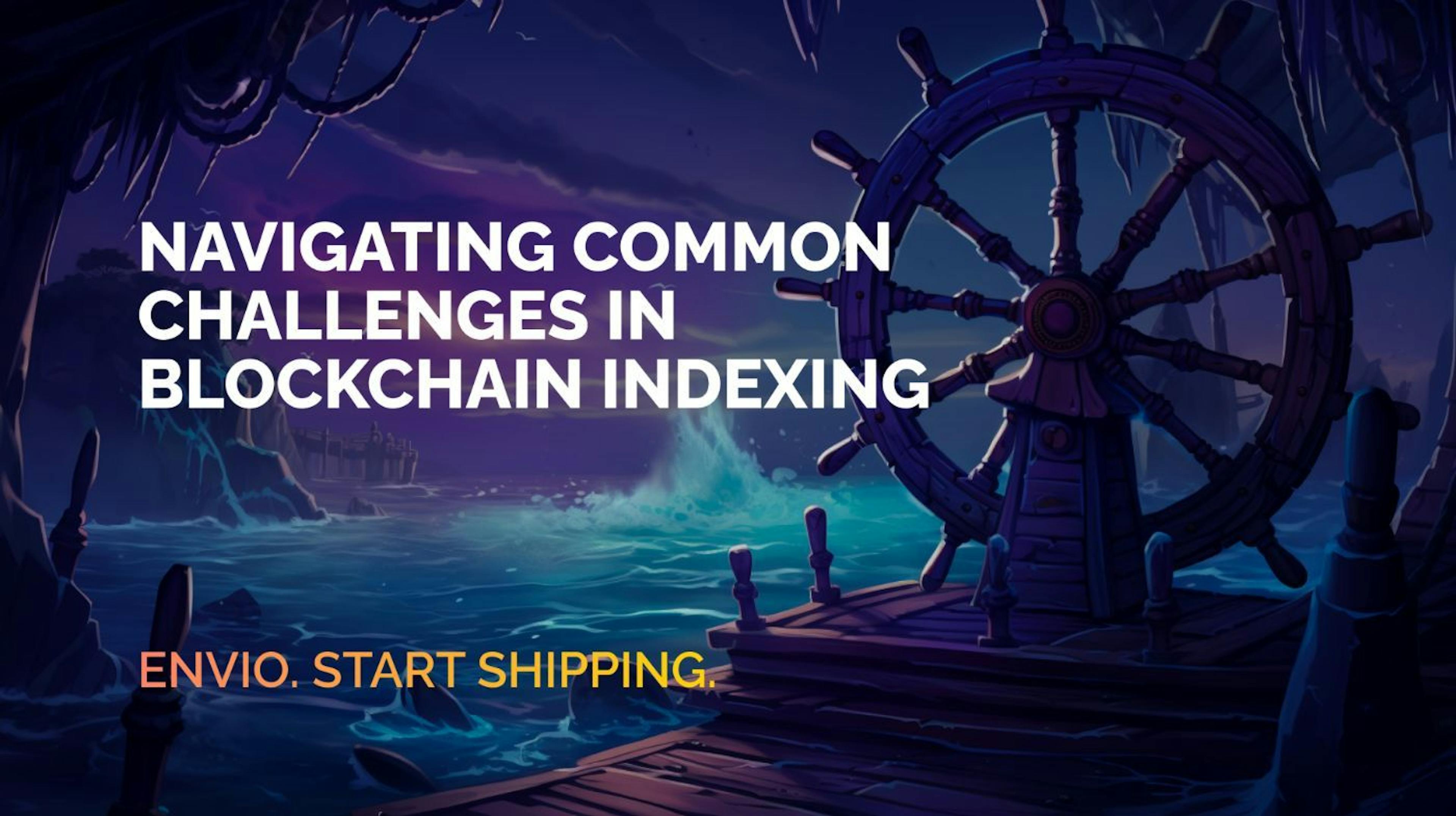 featured image - Exploring Common Challenges in Blockchain Indexing