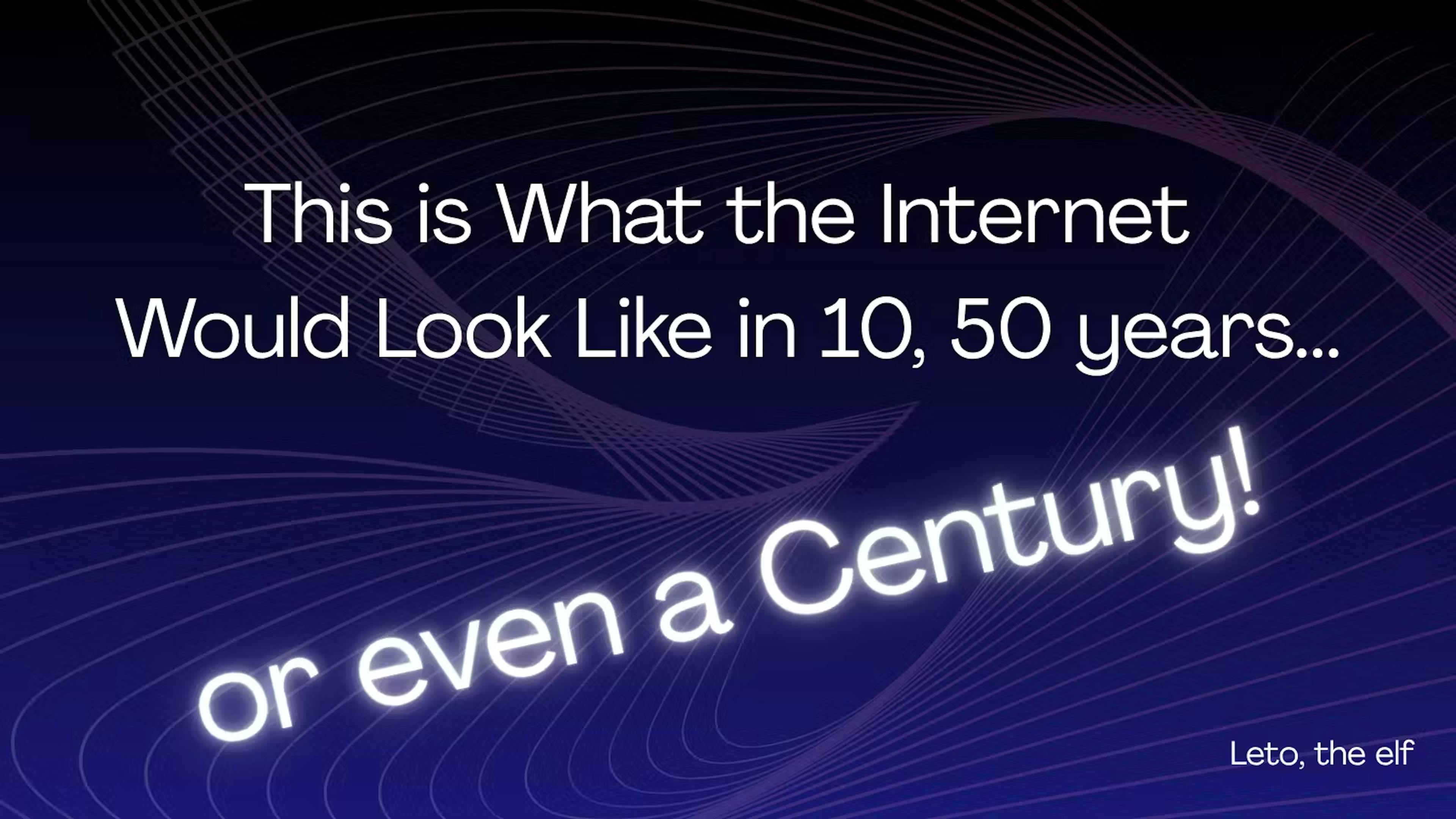 featured image - What Will the Decentralized Internet Look Like in The Next 10, 50 or 100 Years?
