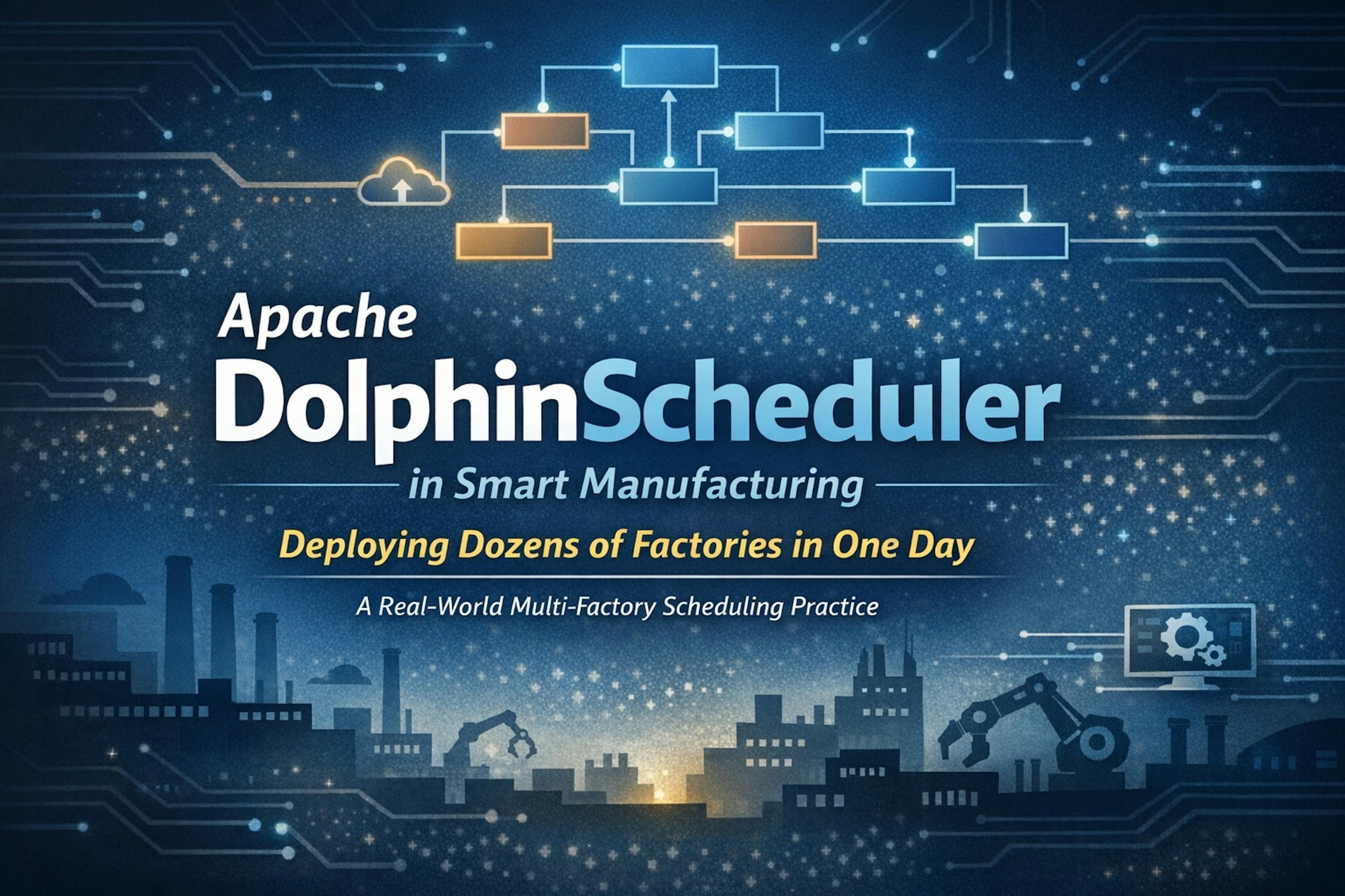 featured image - How a Shenzhen Smart Factory Uses Apache DolphinScheduler to Orchestrate Industrial Data