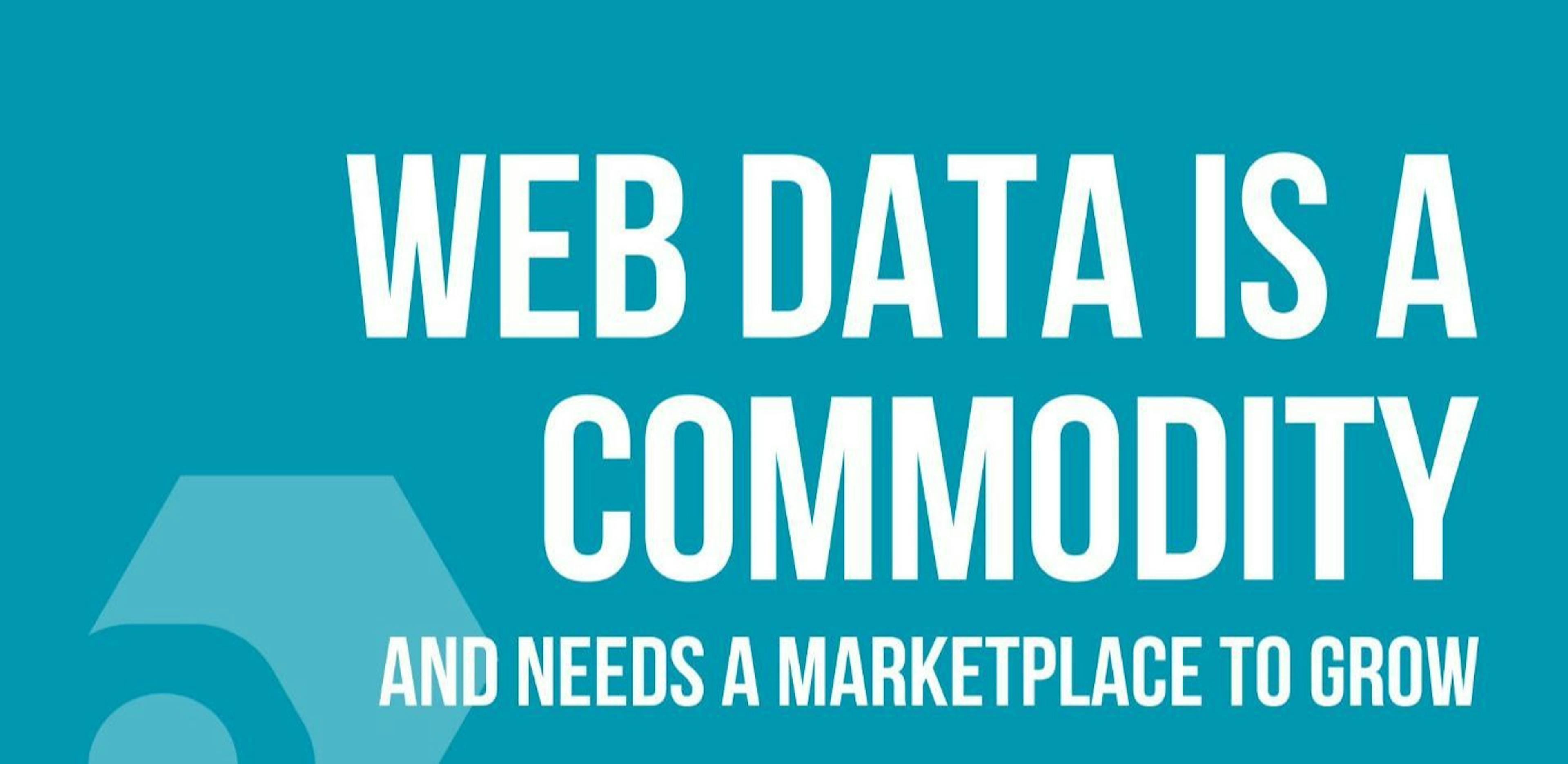 featured image - Web Data Has Become a Commodity and Needs a Marketplace to Grow