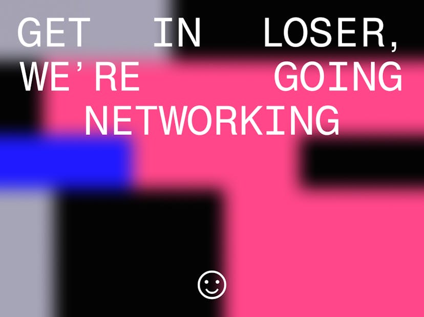 /get-in-loser-were-going-networking feature image