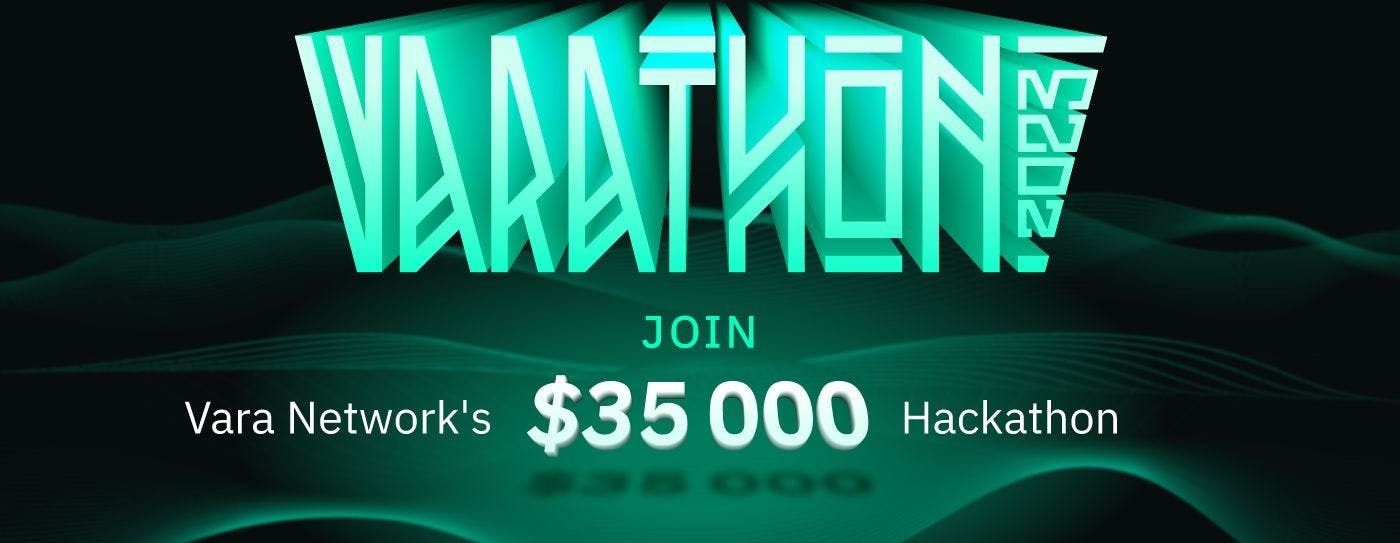 Раскрытие инноваций Web3: присоединяйтесь к Varathon, хакатону Vara Network стоимостью 35 000 долларов