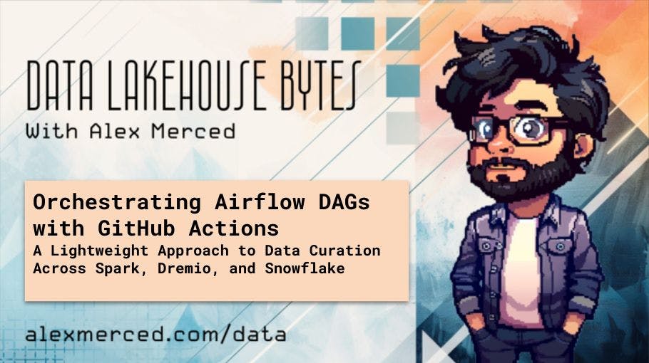 Orchestrating Airflow DAGs with GitHub Actions - A Lightweight Approach to Data Curation Across Spa