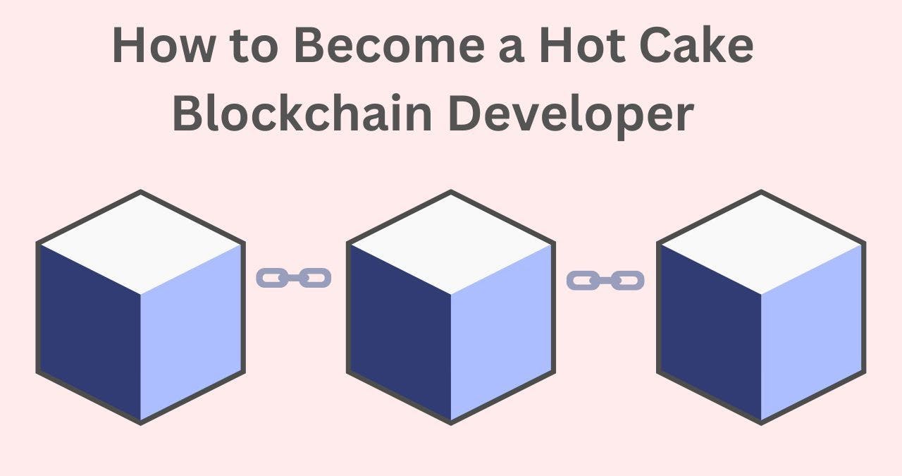 featured image - Here's How You Could Become a High Demand Blockchain Developer