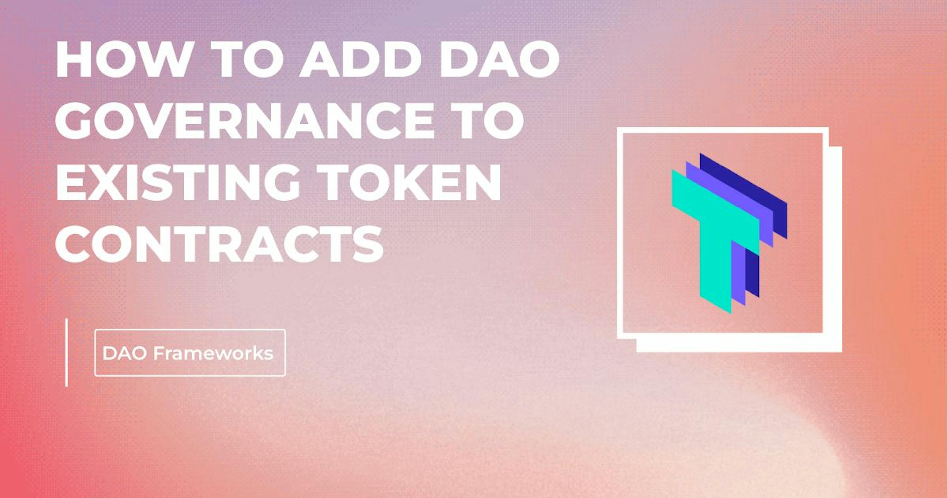 featured image - Adding DAO Governance to Existing Token Contracts