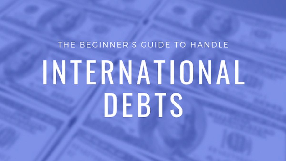 featured image - The Beginner's Guide To Handle International Debts