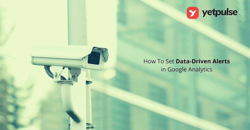 /how-to-set-data-driven-alerts-in-google-analytics-966d322b feature image