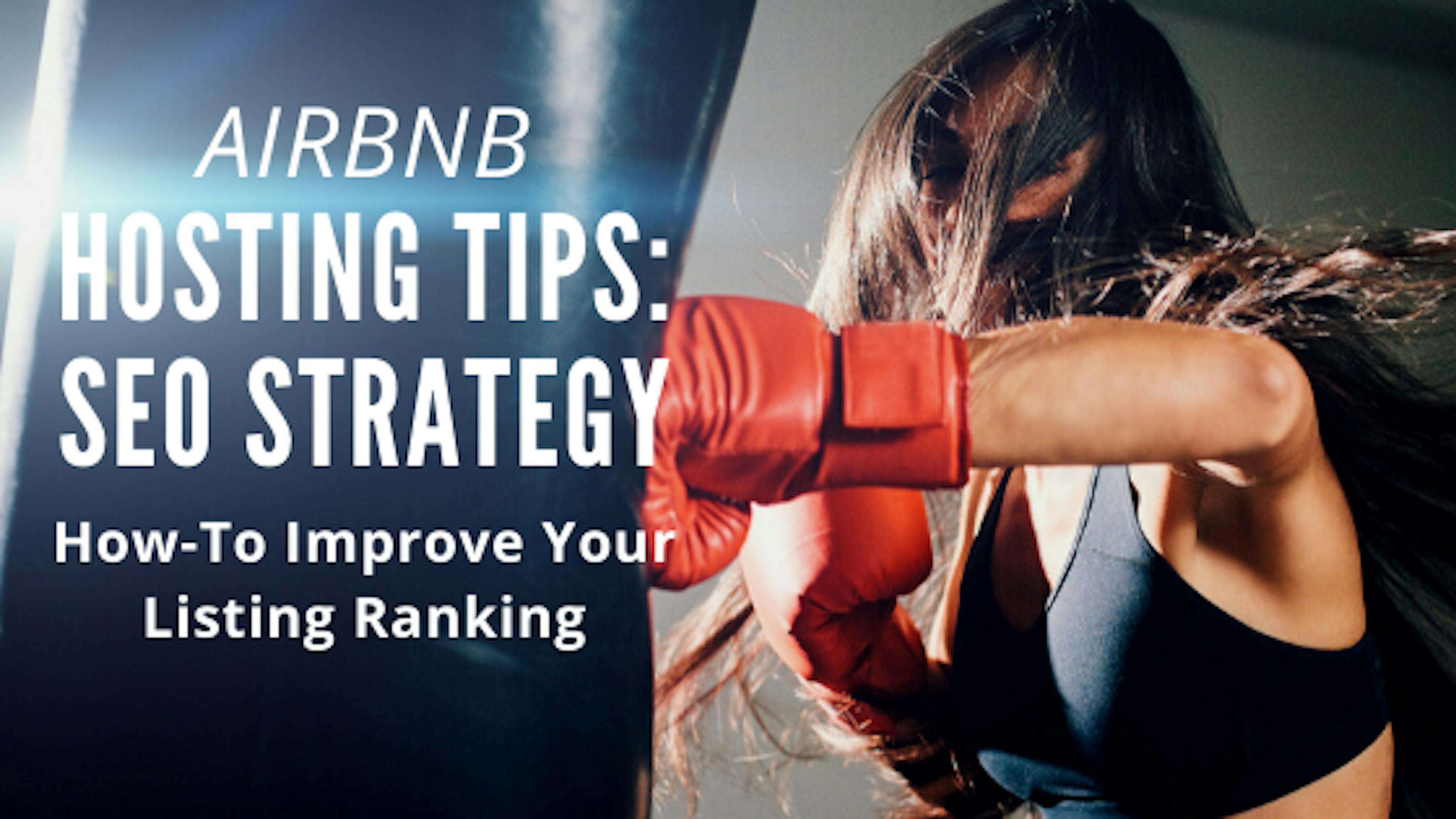AIRBNB HOSTING TIPS: SEO STRATEGY TO IMPROVE YOUR LISTING RANKING