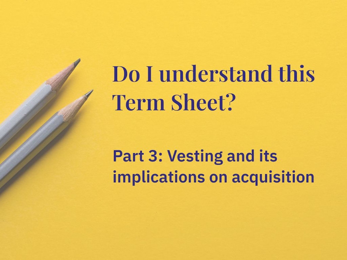 featured image - Understand Term Sheets  -  Part 3: Vesting and its Implications on Acquisition Offers
