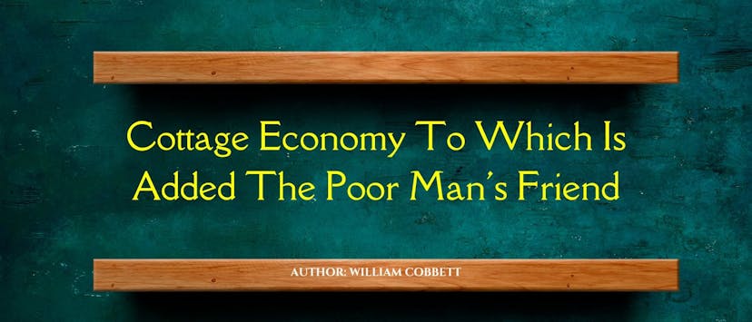 /cottage-economyto-which-is-added-the-poor-mans-friend-no-i-introduction feature image