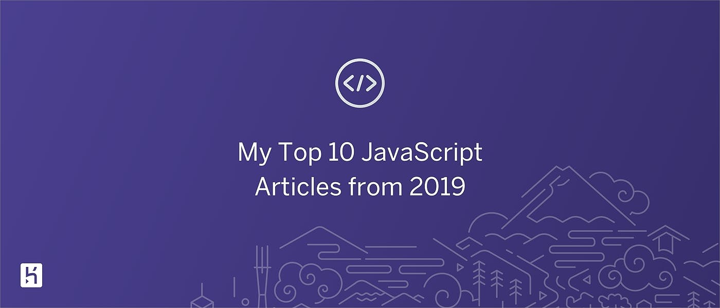 featured image - My Top 10 JavaScript Articles from 2019