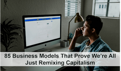 /were-all-just-remixing-capitalism-85-business-models-that-prove-so feature image