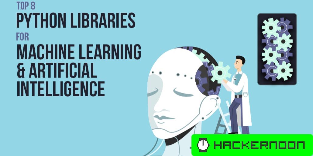 Top 8 Python Libraries for Machine Learning & Artificial Intelligence ...