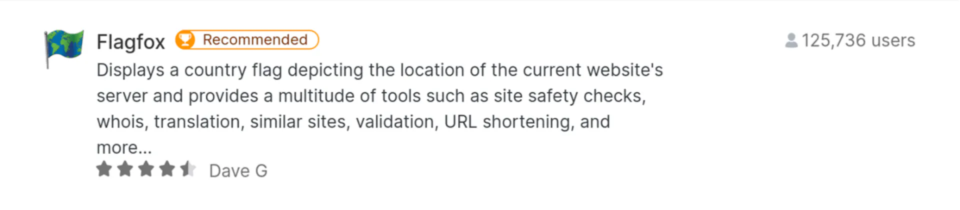 Flagfox will integrate easily into your workflow to provide information at a glance