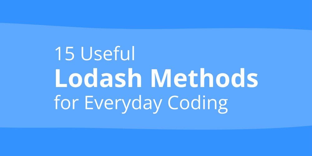/15-lodash-methods-for-everyday-coding feature image