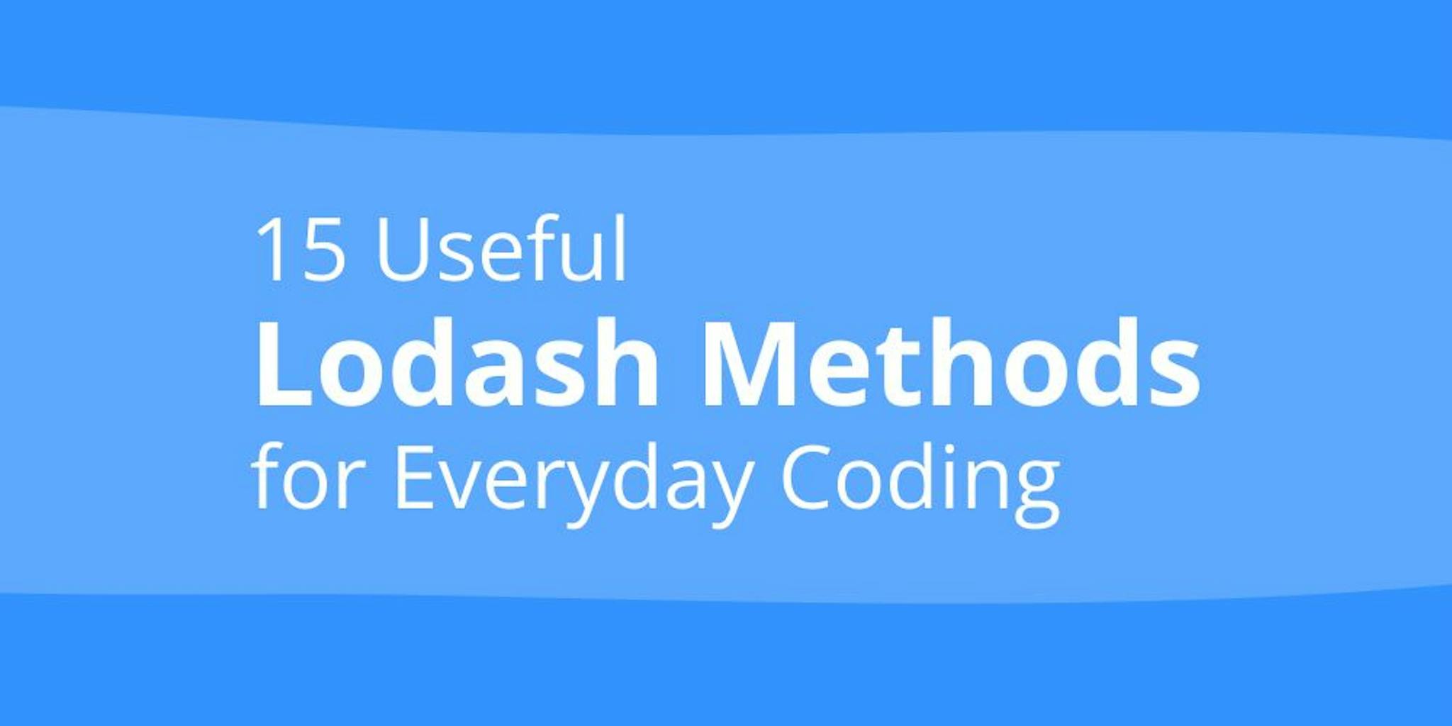 featured image - 15 Lodash methods for everyday coding