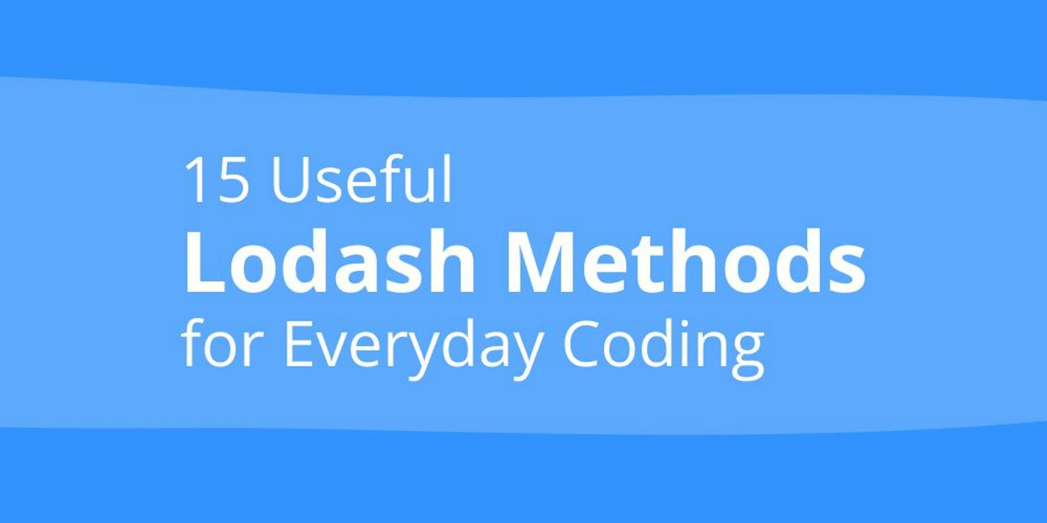 featured image - 15 Lodash methods for everyday coding