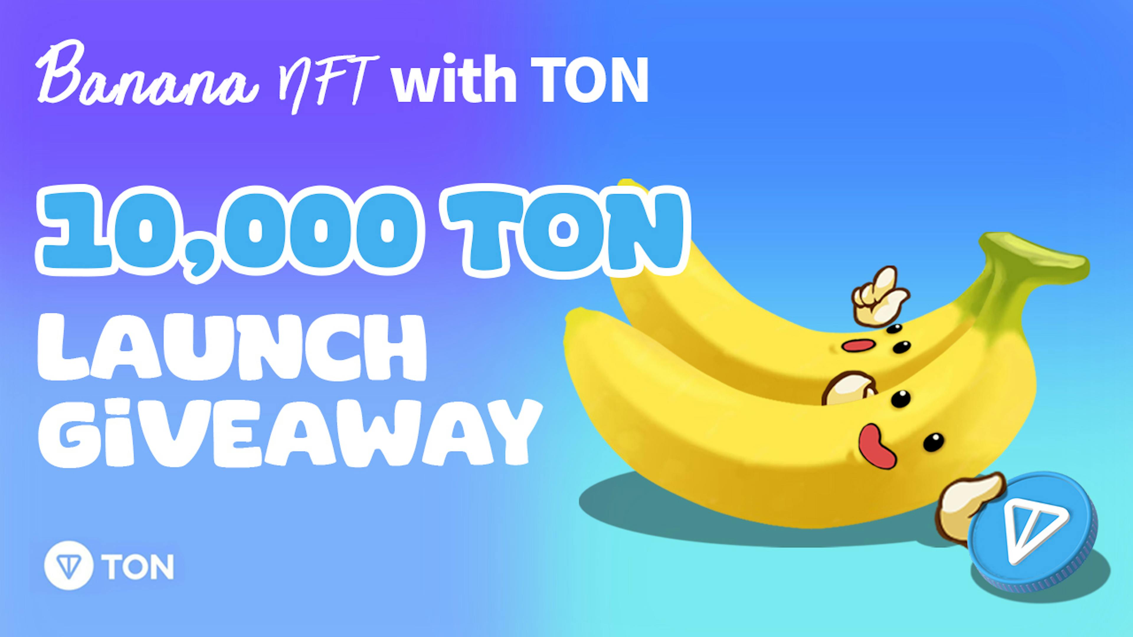 featured image - Banana NFT Launches on Telegram with 10,000 $TON Giveaway Event