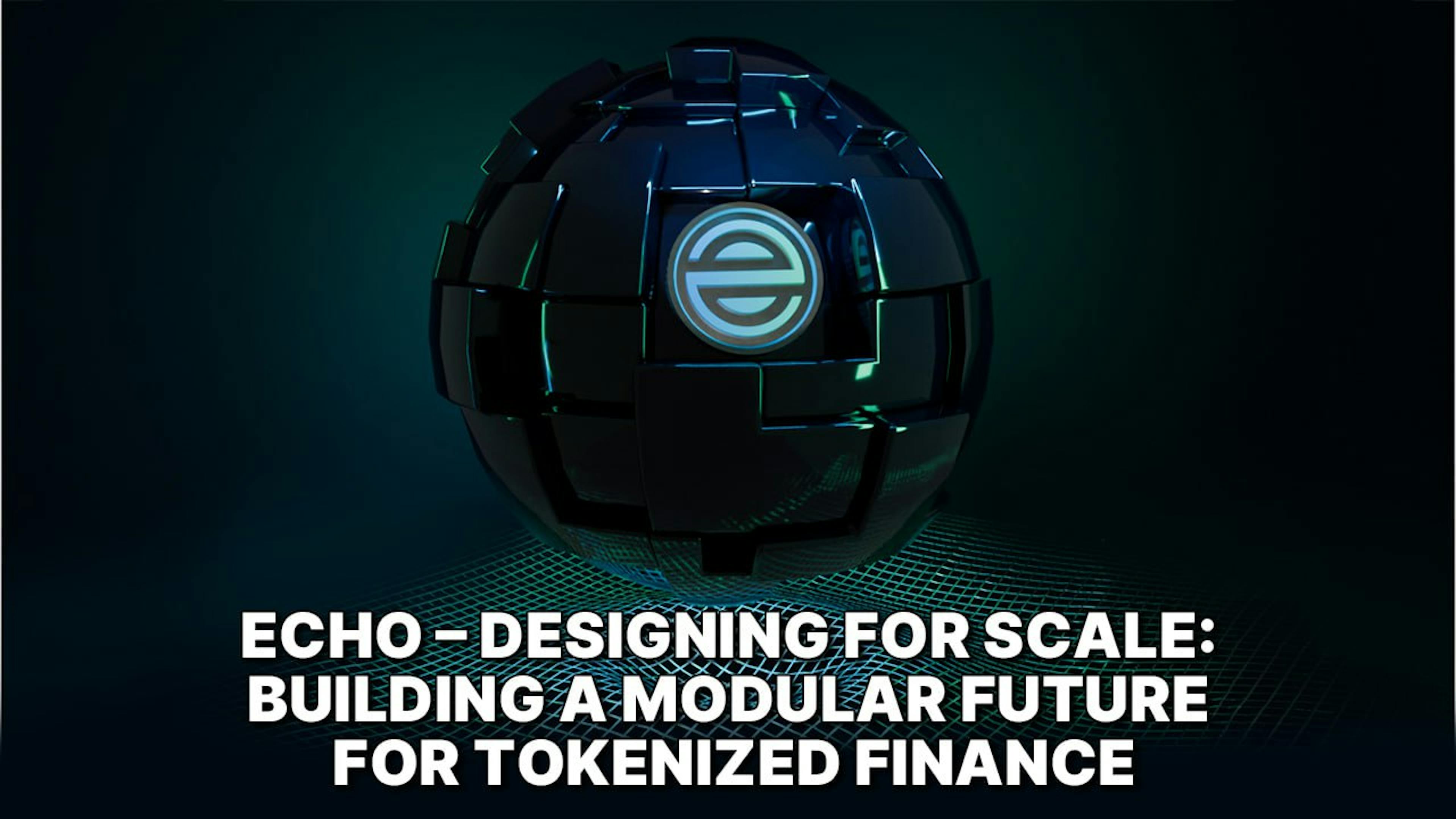 featured image - የ Echo – Design for Scale: የ Tokenized Finance ለ ሞዱላር መኖሪያ ቤት ለመፍጠር