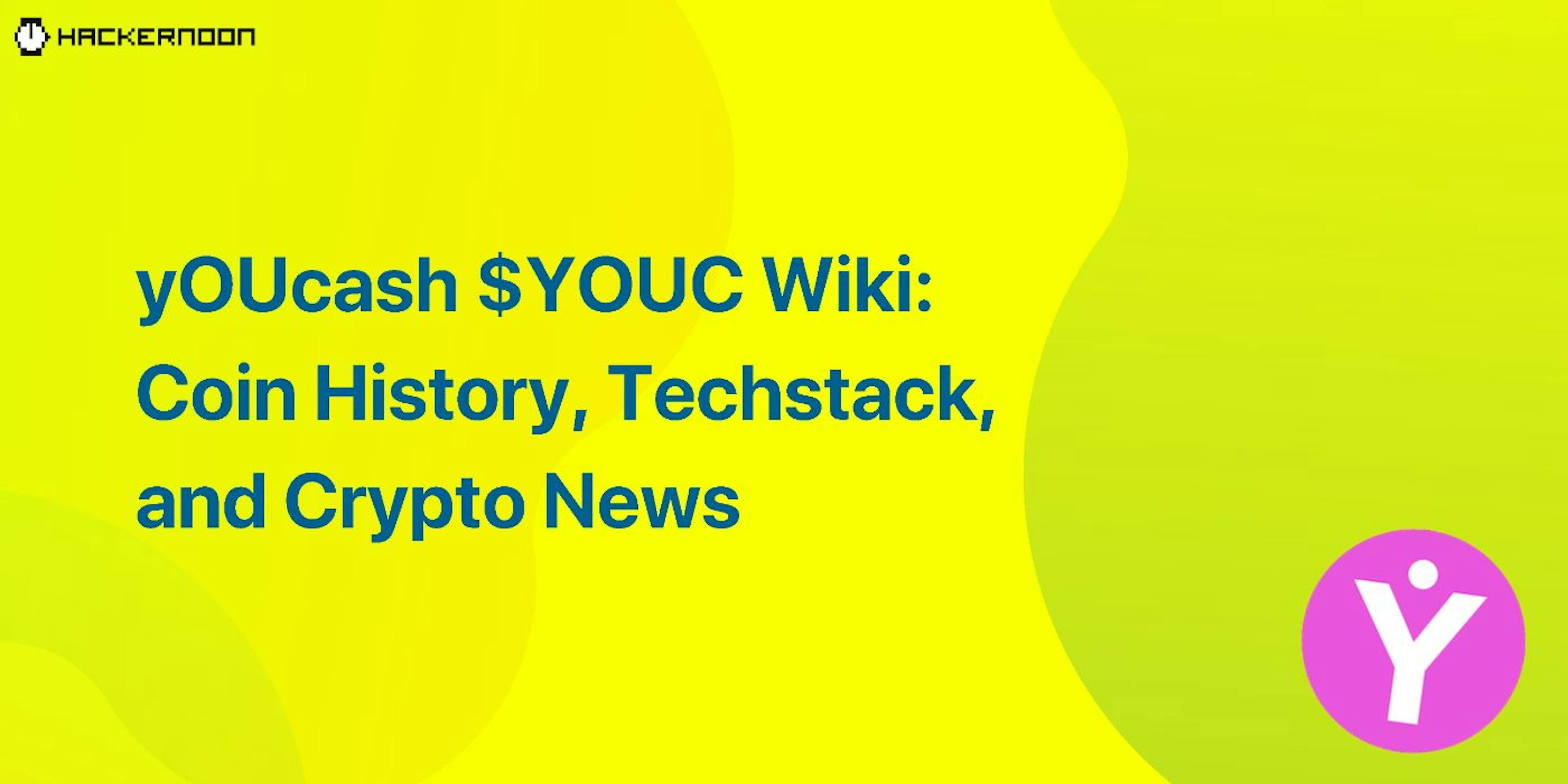 featured image - YOUcash $YOUC Wiki: Coin History, Techstack, and Crypto News