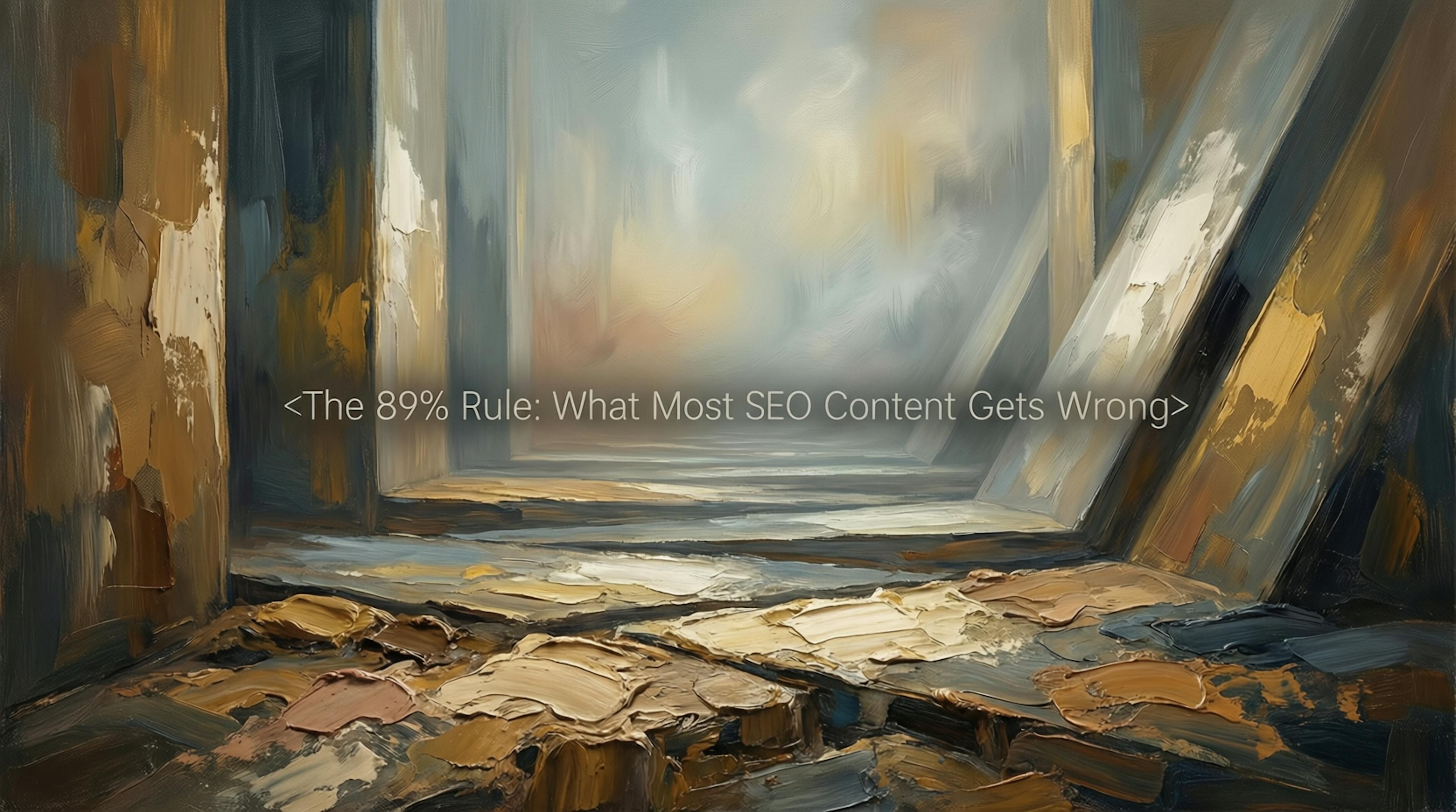 featured image - The 89% Rule: What Most SEO Content Gets Wrong