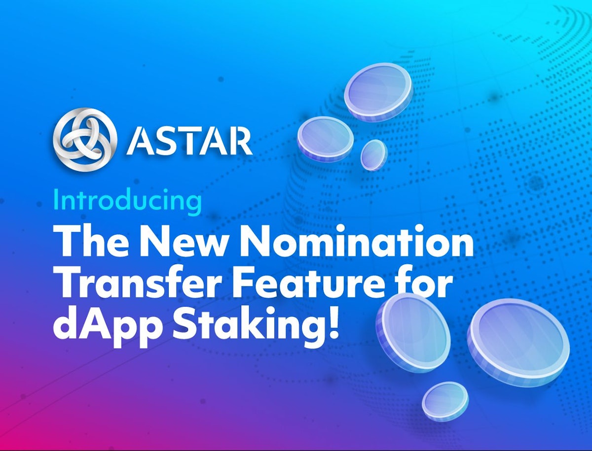 featured image - Introducing The New Nomination Transfer Feature For DApp Staking